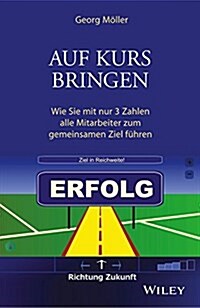 Auf Kurs Bringen - Wie Sie mit Nur 3 Zahlen Alle Mitarbeiter zum Gemeinsam Ziel Fuhren (Hardcover)