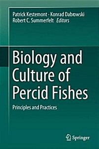 Biology and Culture of Percid Fishes: Principles and Practices (Hardcover, 2015)