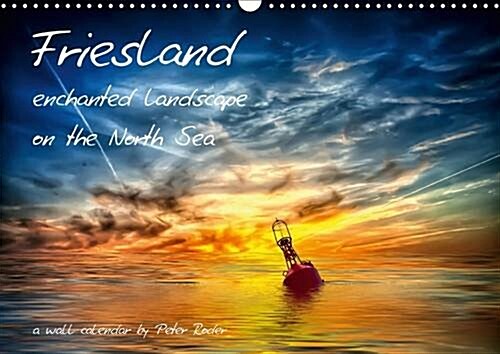 Friesland - Enchanted Landscape on the North Sea / UK-Version : Peter Roder Presents a Selection of His Impressive Visions of Friesland (Calendar, 3 Rev ed)