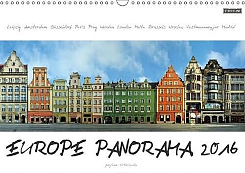 Europe Panorama 2016 / UK-Version : European Cities from an Unusual Perspective. These Unique Panoramas are Created from Photos Taken Along Whole Stre (Calendar, 3 Rev ed)