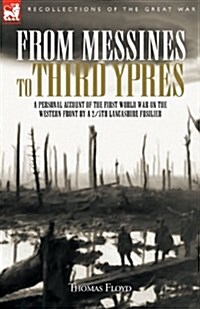 From Messines to Third Ypres: A Personal Account of the First World War by a 2/5th Lancashire Fusilier (Paperback)