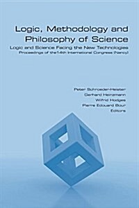 Logic, Methodology and Philosophy of Science. Logic and Science Facing the New Technologies (Paperback)