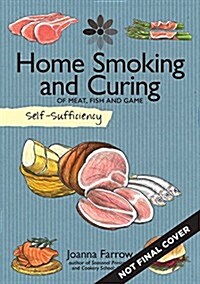 Self-Sufficiency: Home Smoking and Curing: Of Meat, Fish and Game (Paperback)