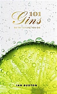 101 Gins To Try Before You Die (Hardcover)