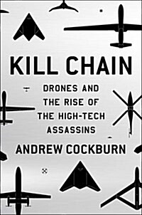 Kill Chain : Drone and the Rise of High-Tech Assassins (Hardcover)