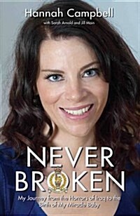 Never Broken - My Journey from the Horrors of Iraq to the Birth of My Miracle Baby (Hardcover)