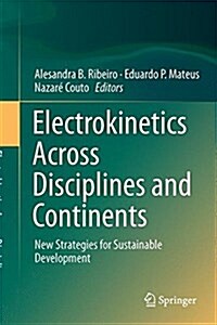 Electrokinetics Across Disciplines and Continents: New Strategies for Sustainable Development (Hardcover, 2016)