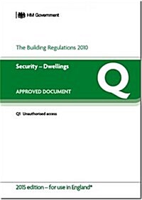 The Building Regulations 2010 : Approved Document Q: Security - Dwellings (Paperback)