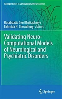 Validating Neuro-Computational Models of Neurological and Psychiatric Disorders (Hardcover, 2015)