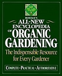 Rodales Ultimate Encyclopedia of Organic Gardening: The Indispensable Green Resource for Every Gardener (Hardcover, 2, Revised)