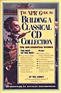 The NPR Guide to Building a Classical CD Collection (Paperback, 1st Printing)