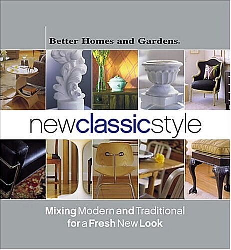 [중고] New Classic Style: Mixing Modern and Traditional for a Fresh New Look (Better Homes & Gardens) (Hardcover, 1)