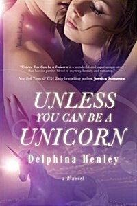 Unless You Can Be a Unicorn: A B3 Novel (Paperback)