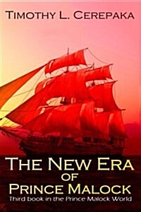 The New Era of Prince Malock: Third Book in the Prince Malock World (Paperback)