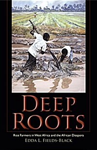 Deep Roots: Rice Farmers in West Africa and the African Diaspora (Paperback)