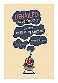 Derailed by Bankruptcy: Life After the Reading Railroad (Hardcover)