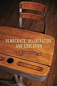Democracy, Deliberation, and Education (Paperback)