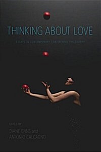 Thinking about Love: Essays in Contemporary Continental Philosophy (Hardcover)