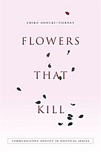 Flowers That Kill: Communicative Opacity in Political Spaces (Paperback)