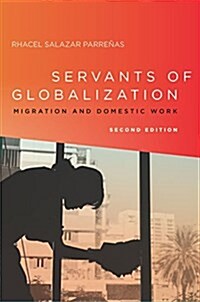 Servants of Globalization: Migration and Domestic Work, Second Edition (Paperback)