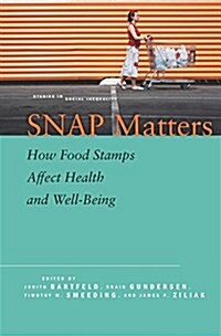 Snap Matters: How Food Stamps Affect Health and Well-Being (Paperback)