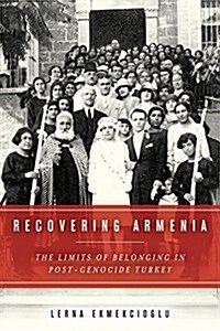 Recovering Armenia: The Limits of Belonging in Post-Genocide Turkey (Paperback)