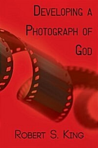 Developing a Photograph of God (Paperback)