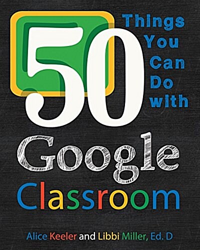 50 Things You Can Do with Google Classroom (Paperback)