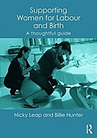 Supporting Women for Labour and Birth : A Thoughtful Guide (Paperback)