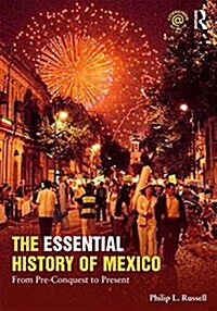 The Essential History of Mexico : From Pre-Conquest to Present (Hardcover)