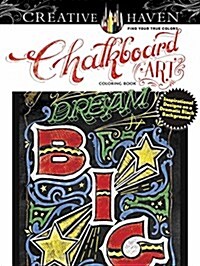 Creative Haven Chalkboard Art Coloring Book: Inspirational Designs on a Dramatic Black Background (Paperback)