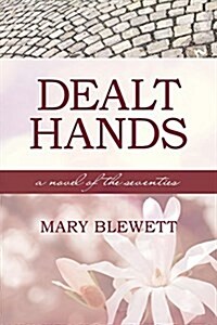 Dealt Hands: A Novel of the Seventies (Paperback)