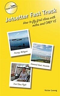 Pointdozers Jetsetter Fast Track: How to Fly First Class with Miles and Only $5 (Paperback)