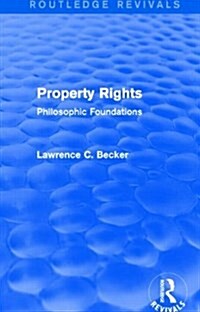 Property Rights (Routledge Revivals) : Philosophic Foundations (Paperback)