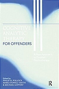 Cognitive Analytic Therapy for Offenders : A New Approach to Forensic Psychotherapy (Paperback)