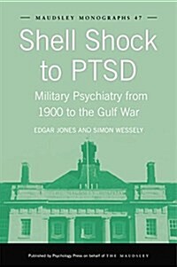 Shell Shock to PTSD : Military Psychiatry from 1900 to the Gulf War (Paperback)