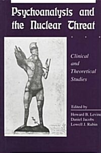 Psychoanalysis and the Nuclear Threat : Clinial and Theoretical Studies (Paperback)