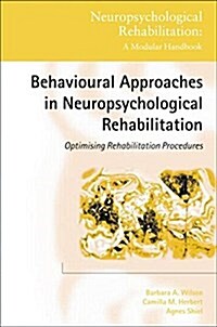 Behavioural Approaches in  Neuropsychological Rehabilitation : Optimising Rehabilitation Procedures (Paperback)