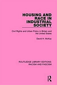 Housing and Race in Industrial Society : Civil Rights and Urban Policy in Britain and the United States (Hardcover)