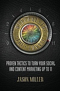 Welcome to the Funnel: Proven Tactics to Turn Your Social Media and Content Marketing Up to 11 (Paperback)