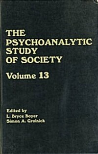 The Psychoanalytic Study of Society, V. 13 : Essays in Honor of Weston LaBarre (Paperback)