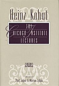 Heinz Kohut : The Chicago Institute Lectures (Paperback)