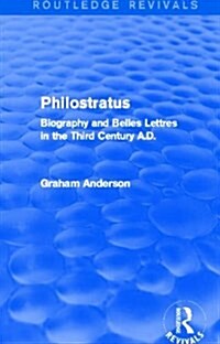 Philostratus (Routledge Revivals) : Biography and Belles Lettres in the Third Century A.D. (Paperback)