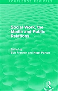 Social Work, the Media and Public Relations (Routledge Revivals) (Paperback)