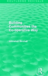 Building Communities (Routledge Revivals) : The Co-operative Way (Paperback)