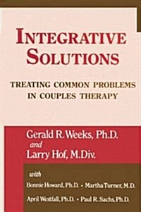 Integrative Solutions : Treating Common Problems in Couples Therapy (Paperback)