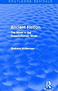 Ancient Fiction (Routledge Revivals) : The Novel in the Graeco-Roman World (Paperback)