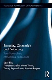Sexuality, Citizenship and Belonging : Trans-National and Intersectional Perspectives (Hardcover)