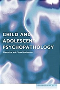 Child and Adolescent Psychopathology : Theoretical and Clinical Implications (Paperback)