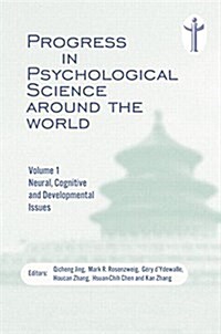 Progress in Psychological Science around the World. Volume 1 Neural, Cognitive and Developmental Issues. : Proceedings of the 28th International Congr (Paperback)